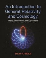 An Introduction to General Relativity and Cosmology: Theory, Observations, and Applications 0691211299 Book Cover