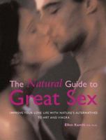 The Natural Guide to Great Sex: Improve Your Love Life with Nature's Alternatives to HRT and Viagra 0764126318 Book Cover