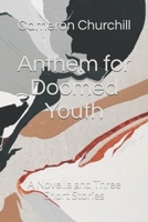Anthem for Doomed Youth: A Novella and Three Short Stories B086FVDWVY Book Cover
