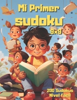 Mi Primer Sudoku 9x9: 200 puzzles de dificultad fácil para niños de todas las edades. B0CLHL7ZKQ Book Cover