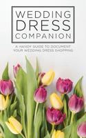 Wedding Dress Companion: A handy guide to document your wedding dress shopping 1099255791 Book Cover