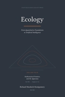 Ecology Volume IV of IV: ---- From Quantitative Foundations to Artificial Intelligence (The Scottish Science Companion Books) B0HK6NCM42 Book Cover
