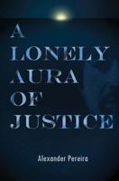 A Lonely Aura of Justice 1544940246 Book Cover