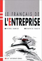 Le Francais De L'Entreprise: Livre De L'Eleve 2190335809 Book Cover