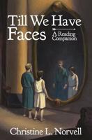 Till We Have Faces - A Reading Companion: An Any Day Companion for an Everyday Reader 0578662795 Book Cover