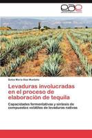 Levaduras Involucradas En El Proceso de Elaboracion de Tequila 3848478420 Book Cover