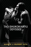 Tao-Shukokairyu: The Definitive Martial Art 1481041045 Book Cover