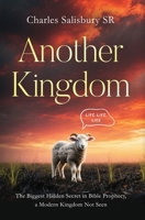 Another Kingdom: The Biggest Hidden Secret in Bible Prophecy, a Modern Kingdom Not Seen 1969572787 Book Cover