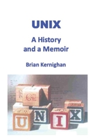 UNIX: A History and a Memoir 1695978552 Book Cover