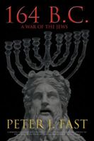 164 B.C.: A War of the Jews 152460657X Book Cover