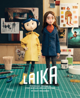 LAIKA: The Magic Behind a Stop-Motion Dream Factory: Two Decades of Groundbreaking Animation from Coraline to Wildwood 0789346133 Book Cover
