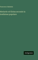 Abelardo ed Eloisa secondo la tradizione popolare (Italian Edition) 3563179727 Book Cover