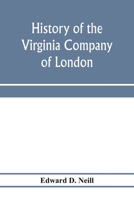 History of the Virginia Company of London,: With letters to and from the first colony never before printed, 1015325564 Book Cover