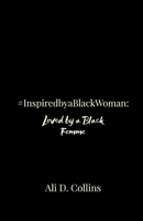 #InspiredbyaBlackWoman:: Loved by a Black Femme 1708497471 Book Cover