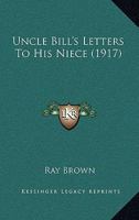 Uncle Bill's Letters to His Niece (Classic Reprint) 1165140985 Book Cover