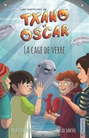 Txano et Oscar 10 - La cage de verre: Livres d'aventures et de mystères pour enfants curieux (7 - 12 ans) (Les aventures de Txano et Oscar) (French Edition) B0GVBC2BBY Book Cover