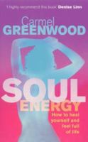Soul Energy: How to Heal Yourself and Feel Full of Life (Health & Healing) 0712604189 Book Cover