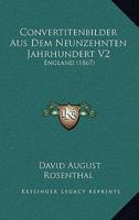 Convertitenbilder Aus Dem Neunzehnten Jahrhundert V2: England (1867) 1160127557 Book Cover