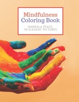 Mindfulness Coloring Book: MANDALA PEACE, 50 Elegant Pictures, for Adults - Large 8.5"x11" - Ability to Relax, Brain Experiences Relief, Lower St B08YQJCV7Z Book Cover