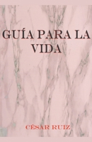Guía para la vida. B0BRDLDXQ8 Book Cover