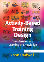 Activity-Based Training Design: Transforming the Learning of Knowledge 0566087960 Book Cover
