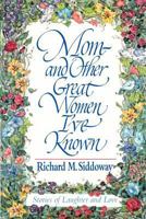 Mom-And Other Great Women I'Ve Known 0884949230 Book Cover