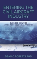 Entering the Civil Aircraft Industry: Business Realities at the Technological Frontier B09SFJ79D2 Book Cover