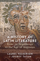 A History of Latin Literature from Its Beginnings to the Age of Augustus 1108481779 Book Cover