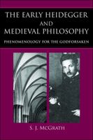 The Early Heidegger & Medieval Philosophy: Phenomenology for the Godforsaken 0813221870 Book Cover