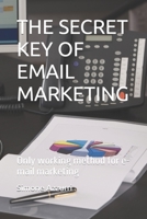THE SECRET KEY OF EMAIL MARKETING: Only working method for e-mail marketing B0C8R9DD9S Book Cover
