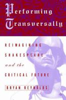 Performing Transversally: Reimagining Shakespeare and the Critical Future 134963395X Book Cover