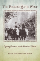 The Promise of the West: Young Pioneers on the Overland Trails 1493017268 Book Cover