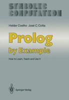 PROLOG by Example: How to Learn, Teach and Use It 3642832156 Book Cover