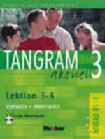 Tangram aktuell 3: Tangram aktuell 3. Lektionen 1-4. Kursbuch und Arbeitsbuch mit CD. Deutsch als Fremdsprache (Lernmaterialien) 3190018189 Book Cover