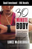 30 Minute Body: Small Investment - Big Results World Champion Personal Training Secrets Revealed! 0692791892 Book Cover