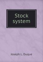 Stock System: A Practical Method for Taking a Balance Sheet at Any Time, Without Inventory 1141038617 Book Cover