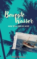 Bewegte Wasser: Meine Wege über die Meere (German Edition) 3695742828 Book Cover
