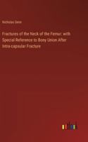 Fractures of the Neck of the Femur: with Special Reference to Bony Union After Intra-capsular Fracture 3385311020 Book Cover