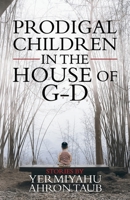 Prodigal Children in the House of G-d 1788231570 Book Cover