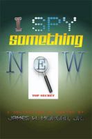 I Spy Something New: A Collection of Poetry 1499069936 Book Cover