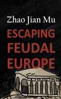 Escaping Feudal Europe 1990814565 Book Cover