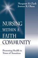 Nursing Within a Faith Community: Promoting Health in Times of Transition 0761912118 Book Cover