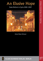 An Elusive Hope: State Reform in Syria 2000--2007 3879974446 Book Cover