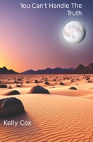 You Can't Handle The Truth B0CKNZLWW2 Book Cover