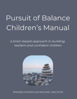 Pursuit of Balance Children's Manual: a brain-based approach to building resilient and confident children B0G3HRX3GX Book Cover