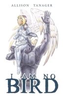 I Am No Bird B0DWHJHYGV Book Cover