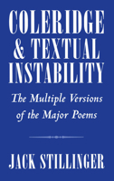 Coleridge and Textual Instability: The Multiple Versions of the Major Poems 0195085833 Book Cover