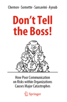 Don't Tell the Boss!: How Poor Communication on Risks within Organizations Causes Major Catastrophes 3031052056 Book Cover