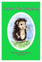 Hadley The Hedgehog 1491214066 Book Cover