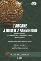 L’ARCANE LE SECRET DE LA FLAMME CACHÉE (BILINGUE FRANÇAIS-PERSAN) : ?abashir al-?ikma VOL I: ?????? ?????? ??? ??? (French Edition) B0H29RZSG6 Book Cover